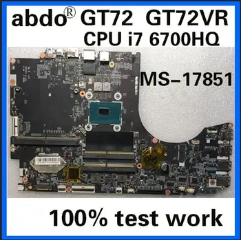 Abdo MS-17851 VER: 1.0 matično ploščo za MSI GT72 GT72RV zvezek matična plošča PROCESOR i7 6700HQ DDR4 test delo 9518