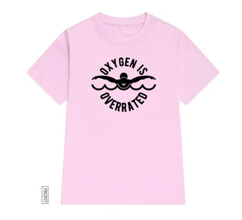 Kisik je Precenjena, plavati Ženske tshirt Bombaž Priložnostne Smešno majica Lady Yong Dekle Top Tee 5 Barv Spusti Ladje S-597